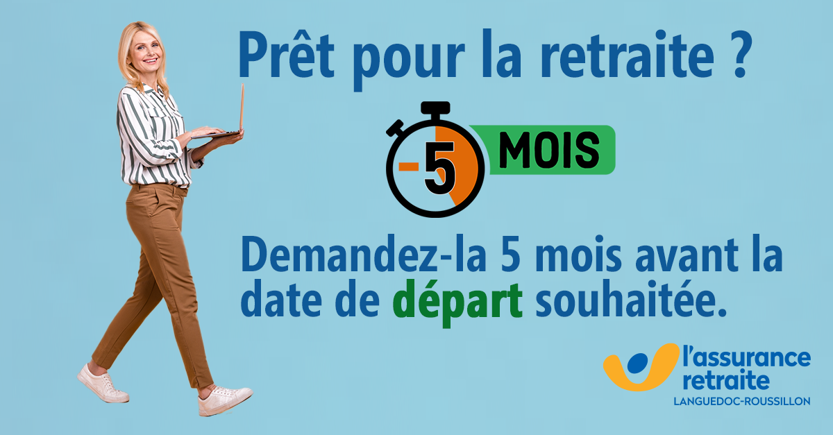 Affiche informative de l’Assurance retraite Languedoc-Roussillon montrant une personne tenant un ordinateur portable, accompagnée du message : « Prêt pour la retraite ? Demandez-la 5 mois avant la date de départ souhaitée », avec une illustration d’un chronomètre indiquant « -5 MOIS ».